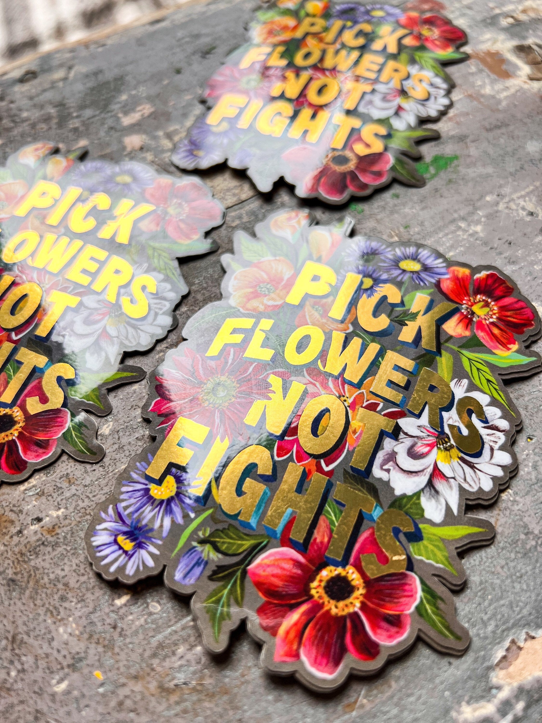 Pick Flowers Not Fights with Gold Accents