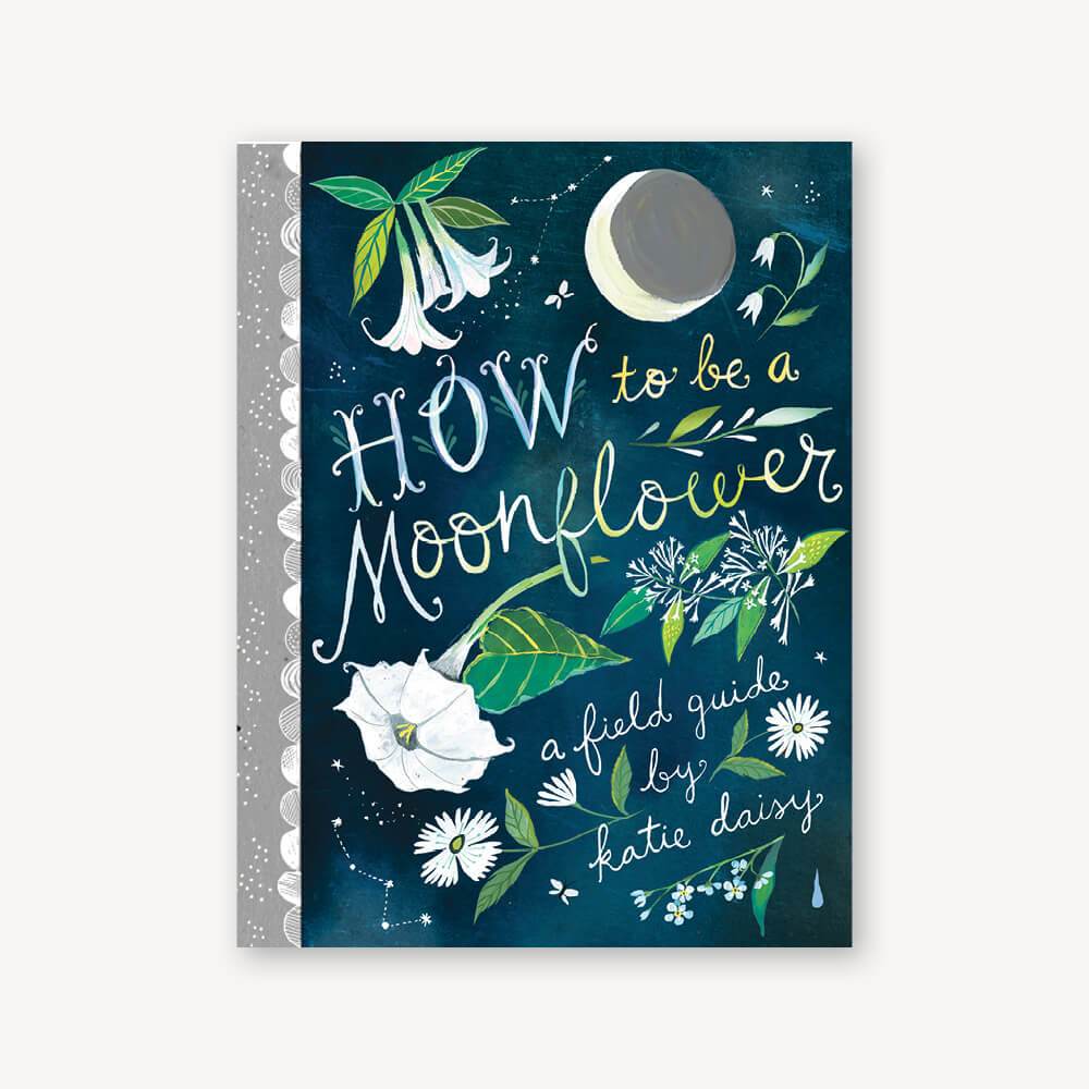 How to Be a Moonflower: A Field Guide *SIGNED BOOK!*
