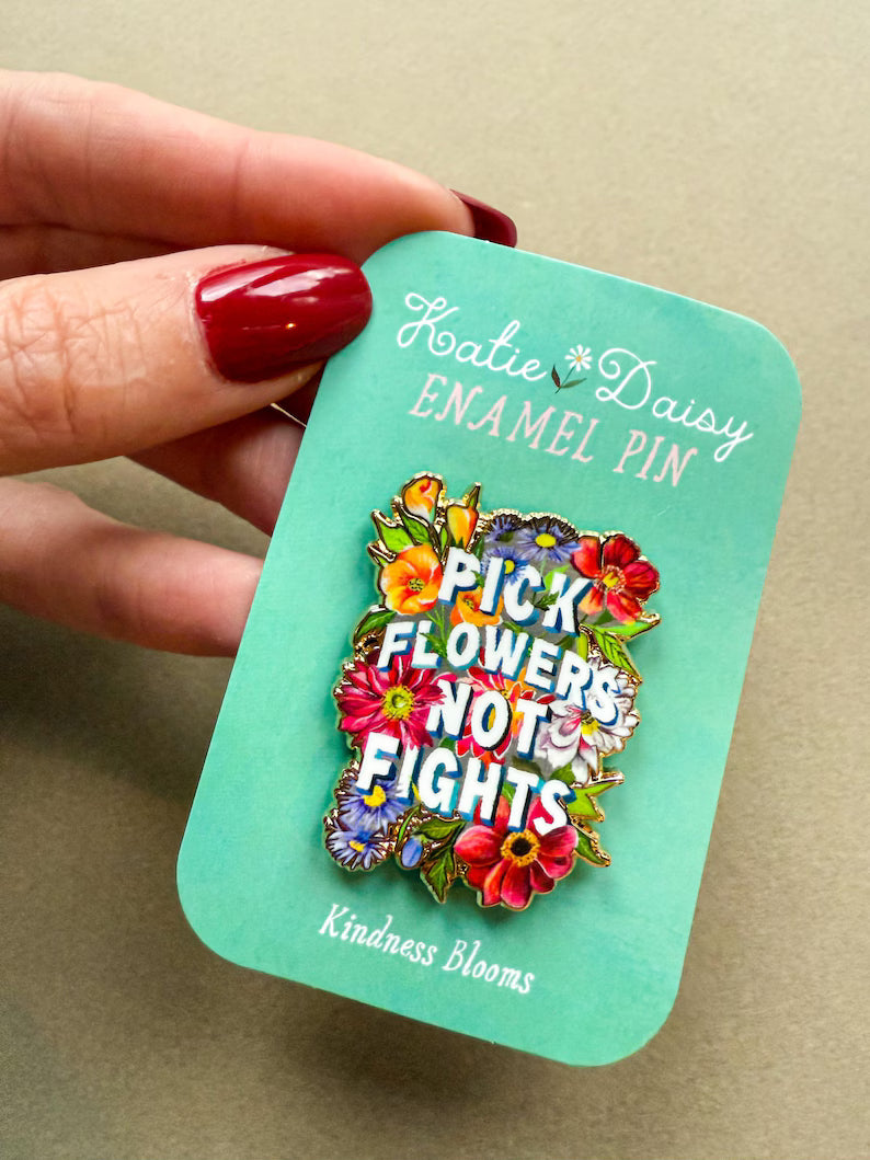 Pick Flowers Not Fights Enamel Pin