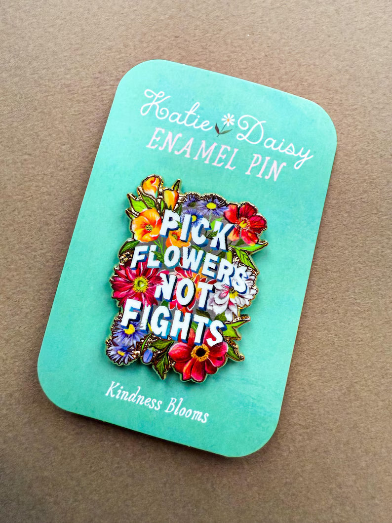 Pick Flowers Not Fights Enamel Pin