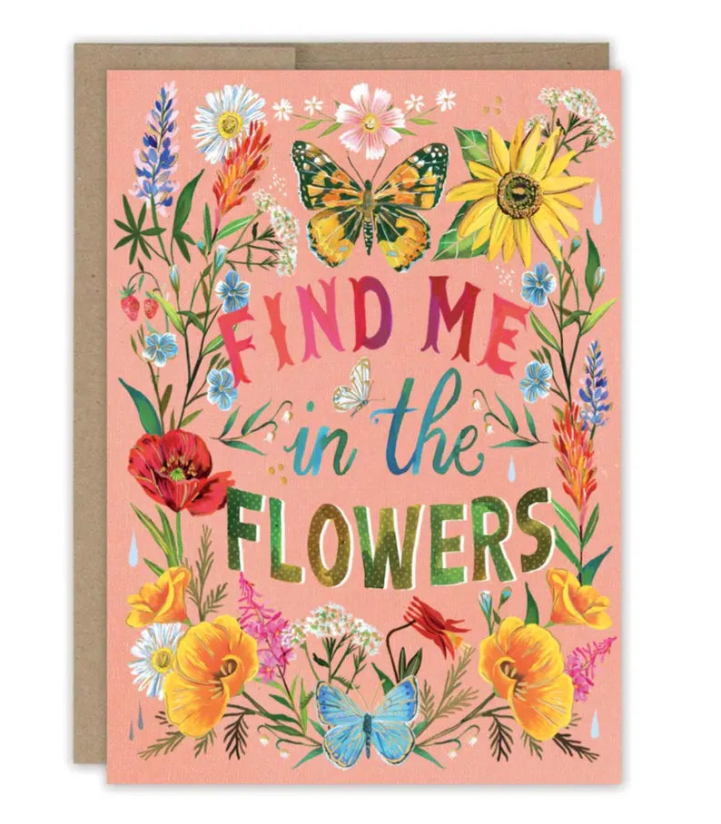 Find Me In The Flowers Birthday Card