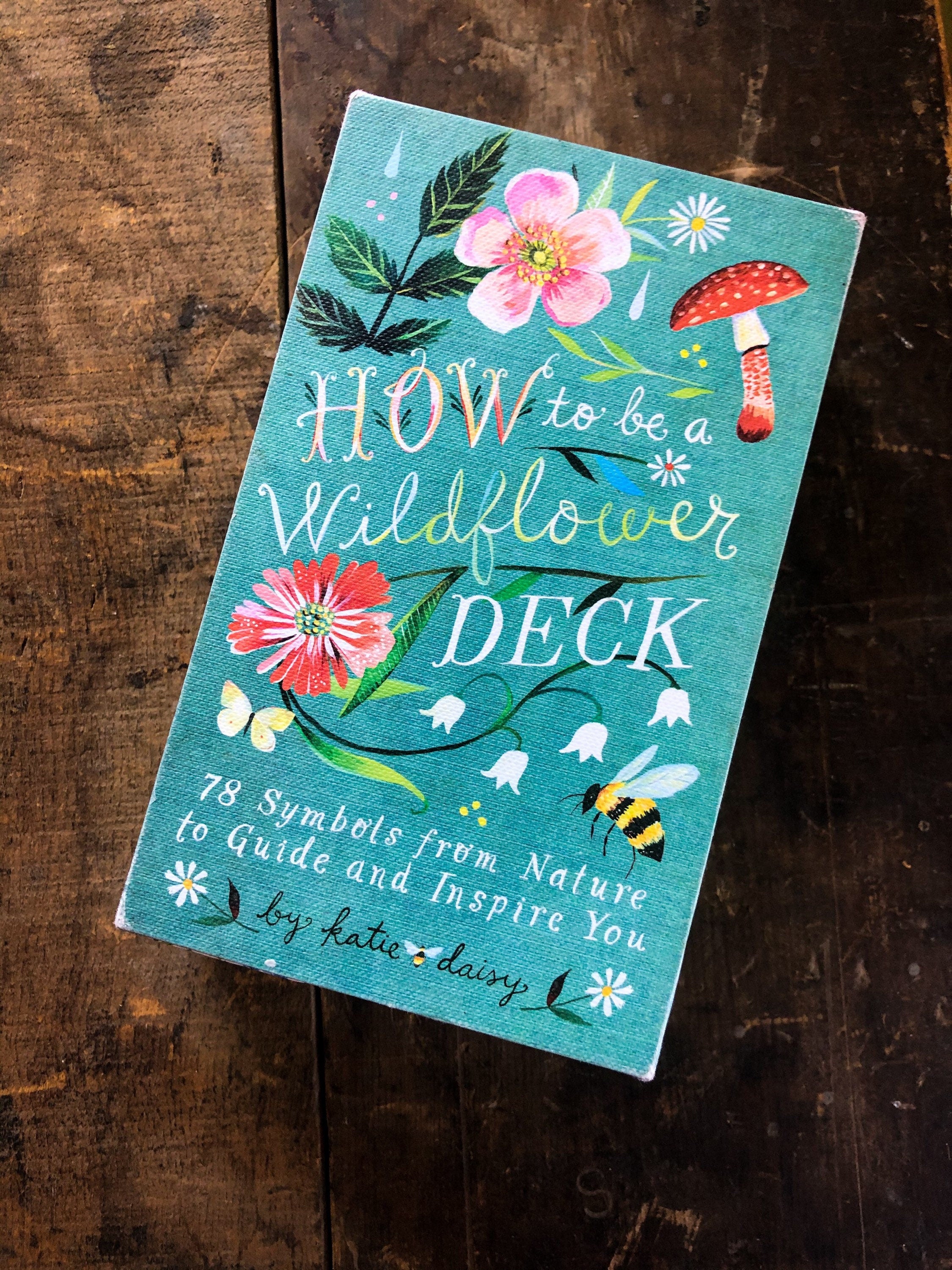 How to Be a Wildflower DECK